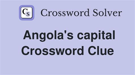 capital of angola crossword clue|Angola's capital .